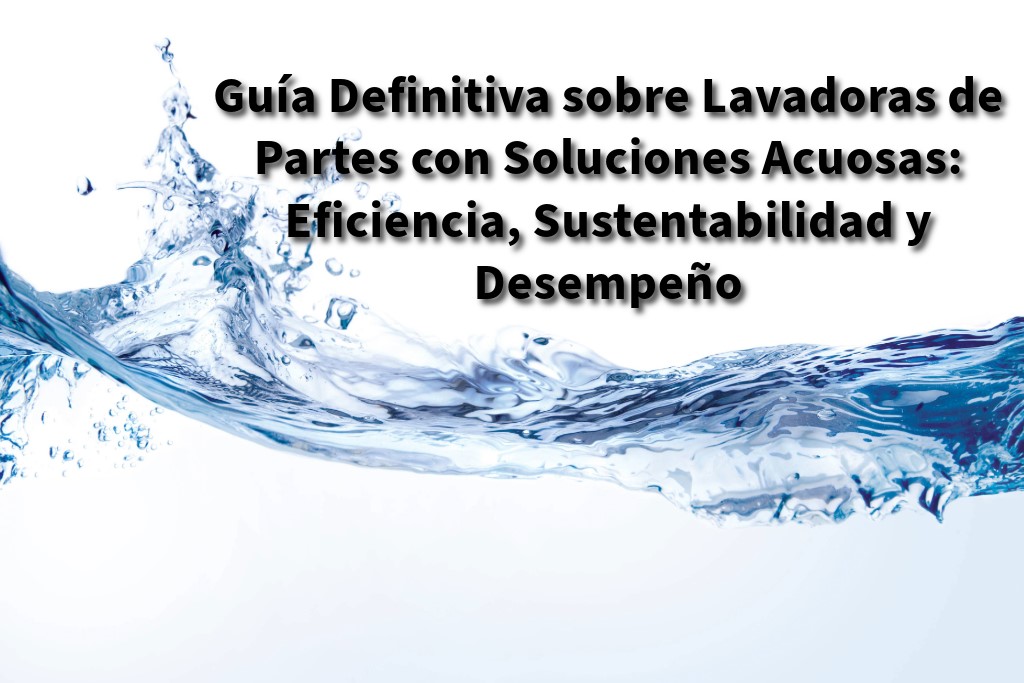 Primer Plano De Un Líquido Acuoso Utilizado En La Limpieza Industrial De Partes, Con El Título Del Blog En El Fondo.